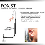 Fox 2.5mm Listen Only Earpiece (Long) with Straight Acoustic Tube EP1069XCST